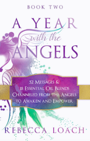 A Year with the Angels, Book Two: 52 Messages & 18 Essential Oil Blends Channeled from the Angels to Awaken Empower Heal